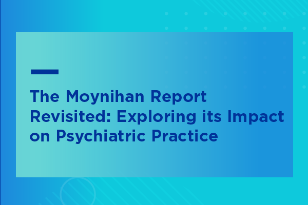 The Moynihan Report Revisited: Exploring its Impact on Psychiatric Practice