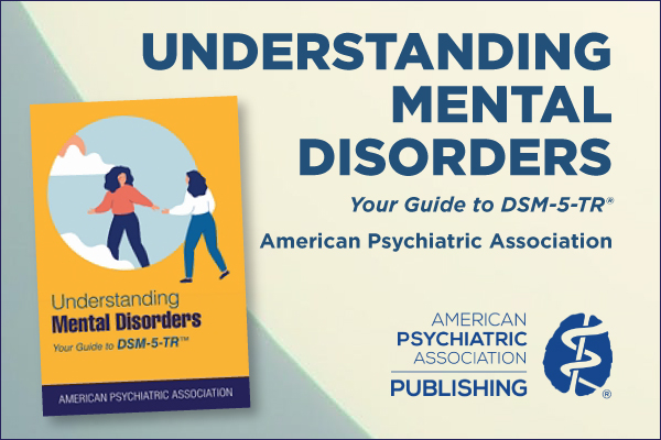 Understanding Mental Disorders, Your Guide to DSM-5-TR, American Psychiatric Association, American Psychiatric Association Publishing Logo