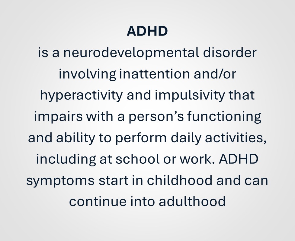 ADHD is a neurological disorder involving inattention and/or hyperactivity and impulsivity that impairs a persons functioning