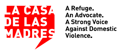 La Casa de Las Madres. A refuge. An advocate. A Strong voice against domestic violence. Logo