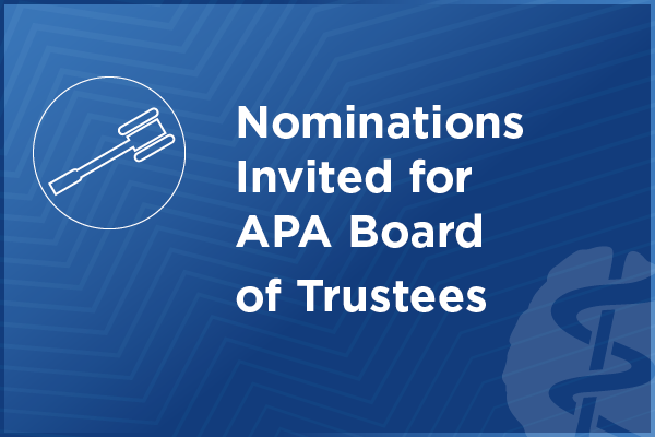 Nominations Invited for APA Board of Trustees