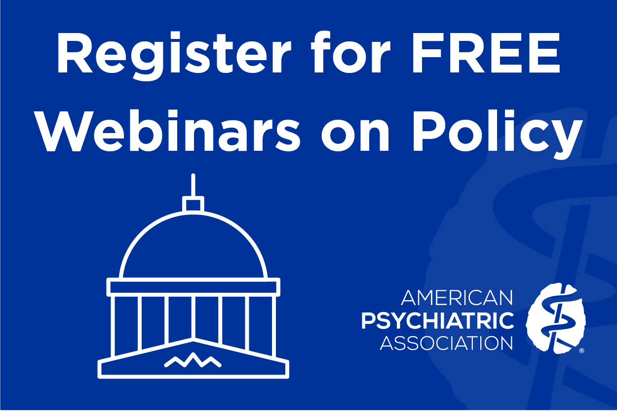 Register for Free Webinars on Policy; American Psychiatric Association logo